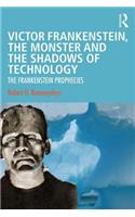 Victor Frankenstein, the Monster and the Shadows of Technology