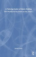 A Tailoring Guide to Pattern Drafting: 1850-1900 Menswear for Theatre and Film, Volume 1