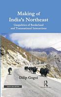 Making of India's Northeast: Geopolitics of Borderland and Transnational Interactions