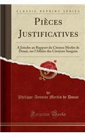 PiÃ¨ces Justificatives: A Joindre Au Rapport Du Citoyen Merlin de Douai, Sur l'Affaire Des Citoyens Sanguin (Classic Reprint): A Joindre Au Rapport Du Citoyen Merlin de Douai, Sur l'Affaire Des Citoyens Sanguin (Classic Reprint)