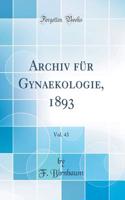 Archiv Fï¿½r Gynaekologie, 1893, Vol. 43 (Classic Reprint)