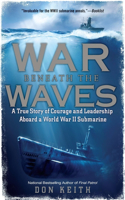 War Beneath the Waves: A True Story of Courage and Leadership Aboard a World War II Submarine(English)