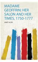 Madame Geoffrin: Her Salon and Her Times, 1750-1777