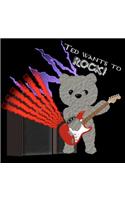 Ted wants to Rock!