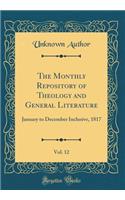 The Monthly Repository of Theology and General Literature, Vol. 12: January to December Inclusive, 1817 (Classic Reprint)
