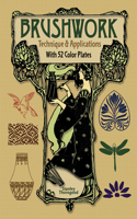 Brushwork Technique and Applications: With 52 Color Plates(Dover Art Instruction)