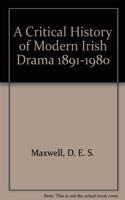 A Critical History of Modern Irish Drama 1891-1980