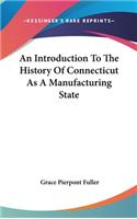 Introduction To The History Of Connecticut As A Manufacturing State