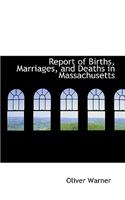 Report of Births, Marriages, and Deaths in Massachusetts
