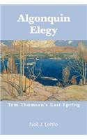 Algonquin Elegy: Tom Thomson's Last Spring(English)