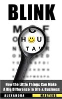 Blink: How the Little Things Can Make a Big Difference in Life & Business
