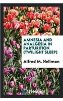 Amnesia and Analgesia in Parturition (Twilight Sleep)