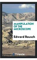 Manipulation of the Microscope
