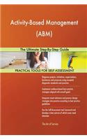 Activity-Based Management (ABM) The Ultimate Step-By-Step Guide