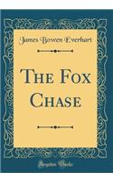 The Fox Chase (Classic Reprint)