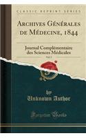 Archives Gï¿½nï¿½rales de Mï¿½decine, 1844, Vol. 5: Journal Complï¿½mentaire Des Sciences Mï¿½dicales (Classic Reprint): Journal Complï¿½mentaire Des Sciences Mï¿½dicales (Classic Reprint)