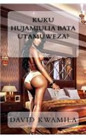 Kuku Hujamjulia Bata Utamuweza?