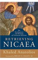 Retrieving Nicaea: The Development and Meaning of Trinitarian Doctrine
