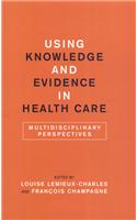 Using Knowledge and Evidence in Health Care