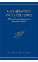 A Generation of Excellence: A History of the Canadian Institute for Advanced Research