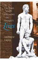 Victims and Villains in Vasari's Lives