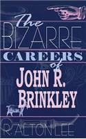 Bizarre Careers of John R. Brinkley