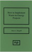 Waste-to-Energy: Technologies and Project Implementation(English)