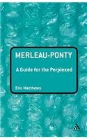 Merleau-Ponty: A Guide for the Perplexed