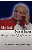 John Paul II, Man of Prayer. the Spiritual Life of a Saint