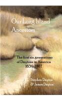 Our Long Island Ancestors: The first six generations of Daytons in America 1639-1807