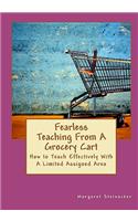 Fearless Teaching From A Grocery Cart