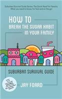 How to Break the Sugar Habit for your Family