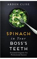 Spinach in Your Boss's Teeth