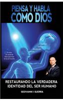 Piensa Y Habla Como Dios Restaurando La Verdadera Identidad Del Ser Humano