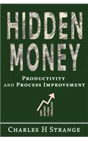 Hidden Money - Productivity and Process Improvement