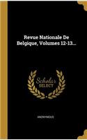 Revue Nationale De Belgique, Volumes 12-13...