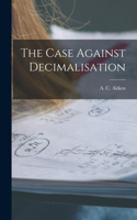 Case Against Decimalisation