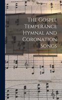 Gospel Temperance Hymnal and Coronation Songs