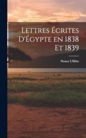 Lettres Écrites d'Égypte en 1838 et 1839