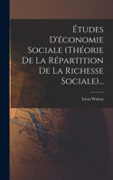 Études D'économie Sociale (théorie De La Répartition De La Richesse Sociale)...