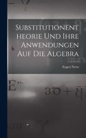 Substitutionentheorie Und Ihre Anwendungen Auf Die Algebra