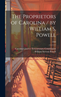 Proprietors of Carolina / by William S. Powell; 1963