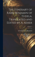 The Itinerary of Rabbi Benjamin of Tudela. Translated and Edited by A. Asher; Volume 1
