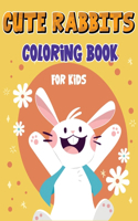 Cute Rabbits Coloring Book for Kids: Easy Fun Bunny Coloring Pages Featuring Super Cute and Adorable Bunnies, Bunny Coloring Book