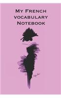 My French Vocabulary Notebook: Stylishly illustrated little notebook where you can jot down all those useful words and phrases as you learn this fascinating language.