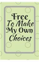 Free To Make My Own Choices