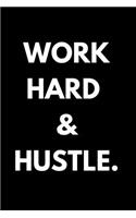 Work Hard & Hustle.
