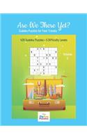 Are We There Yet?: Travel Sudoku Book for every Plane Journey, Road Trip & Cruise Vacation - 420 Logic Puzzles to Challenge Your Brain, 5 Difficulty Levels, Puzzle Gam(5 Are We There Yet? Sudoku)