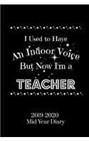 I Used to Have an Indoor Voice But Now I'm A Teacher 2019-2020 Mid Year Diary