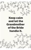 Keep calm and let the Grandmother of the bride handle it.: Stylish wedding planner, notebook & journal for the Grandmother of the Bride. Makes a great wedding gift.